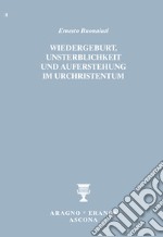 Wiedergeburt, Unsterblichkeit und Auferstehung im Urchristentum libro