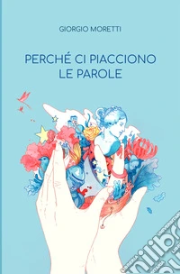 Perché ci piacciono le parole