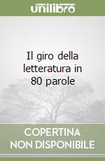 Il giro della letteratura in 80 parole