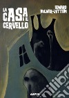 La casa e il cervello. The haunted and the haunters libro