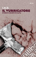 Il vurricatore. Storie di uomini e di mafia libro