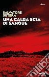 Una calda scia di sangue libro di Sutera Salvatore