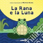 La rana e la luna. Ediz. a colori libro