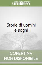 Storie di uomini e sogni libro