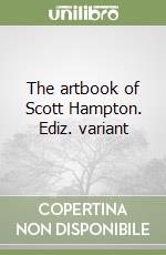 The artbook of Scott Hampton. Ediz. variant libro