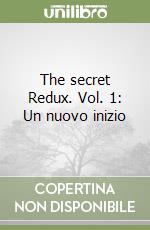 The secret Redux. Vol. 1: Un nuovo inizio libro