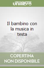 Il bambino con la musica in testa