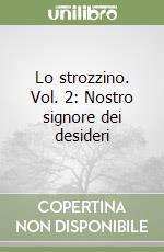 Lo strozzino. Vol. 2: Nostro signore dei desideri libro