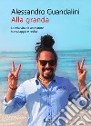 Alla granda. La mia vita da animatore tra spiaggia e realtà libro