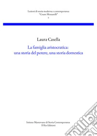 La famiglia aristocratica: una storia del potere, una storia domestica