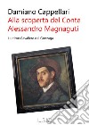 Alla scoperta del conte Alessandro Magnaguti. L'ultimo cavaliere dei Gonzaga libro di Cappellari Damiano
