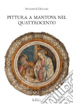 Pittura a Mantova nel Quattrocento  libro usato