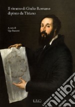 Il ritratto di Giulio Romano dipinto da Tiziano  libro usato