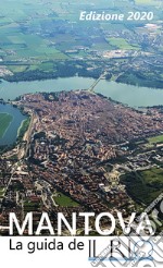 Mantova. La Guida de Il Rio 2020 libro