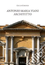 Antonio Maria Viani architetto libro usato
