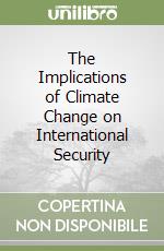 The Implications of Climate Change on International Security