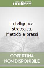Intelligence strategica. Metodo e prassi
