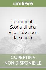 Ferramonti. Storia di una vita. Ediz. per la scuola libro