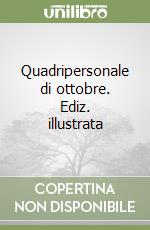 Quadripersonale di ottobre. Ediz. illustrata libro