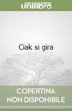 Ciak si gira libro