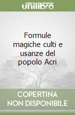 Formule magiche culti e usanze del popolo Acri libro