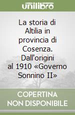 La storia di Altilia in provincia di Cosenza. Dall'origini al 1910 «Governo Sonnino II»