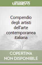 Compendio degli artisti dell'arte contemporanea italiana