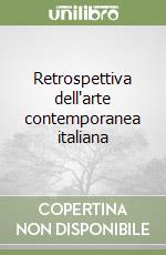 Retrospettiva dell'arte contemporanea italiana