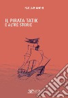 Il pirata Tatik e altre storie libro di Bianchi Paola