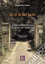 Al di là del buio. L'incredibile storia di una non vedente libro