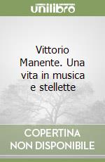 Vittorio Manente. Una vita in musica e stellette