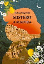 Mistero a Matera. Una storia vera di passione, famiglia e perdono libro