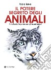 Il potere segreto degli animali. I consigli delle carte libro