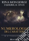 Numerologia del carattere. Nel rispetto di una scienza antica libro