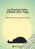 Le flessioni della schiena nello yoga. Pashimottanasana, la regina delle flessioni libro