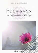 Yoga Rasa. Un viaggio nell'essenza dello yoga libro