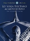 Lo yoga tibetano del movimento libro di Namkhai Norbu