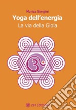 Yoga dell'energia. La via della gioia