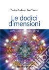 Le dodici dimensioni. Esercizi per contattare l'Anima libro