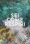 Sei come respiri libro