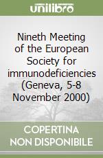 Nineth Meeting of the European Society for immunodeficiencies (Geneva, 5-8 November 2000) libro