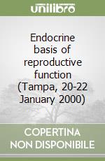 Endocrine basis of reproductive function (Tampa, 20-22 January 2000) libro