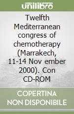 Twelfth Mediterranean congress of chemotherapy (Marrakech, 11-14 Nov ember 2000). Con CD-ROM libro