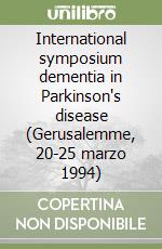 International symposium dementia in Parkinson's disease (Gerusalemme, 20-25 marzo 1994) libro