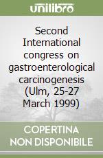 Second International congress on gastroenterological carcinogenesis (Ulm, 25-27 March 1999) libro