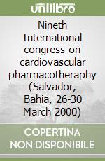 Nineth International congress on cardiovascular pharmacotheraphy (Salvador, Bahia, 26-30 March 2000) libro