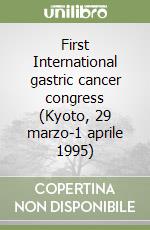 First International gastric cancer congress (Kyoto, 29 marzo-1 aprile 1995)