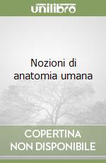 Nozioni di anatomia umana libro