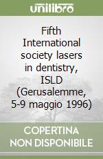 Fifth International society lasers in dentistry, ISLD (Gerusalemme, 5-9 maggio 1996) libro