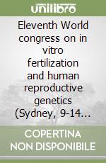 Eleventh World congress on in vitro fertilization and human reproductive genetics (Sydney, 9-14 May 1999) libro